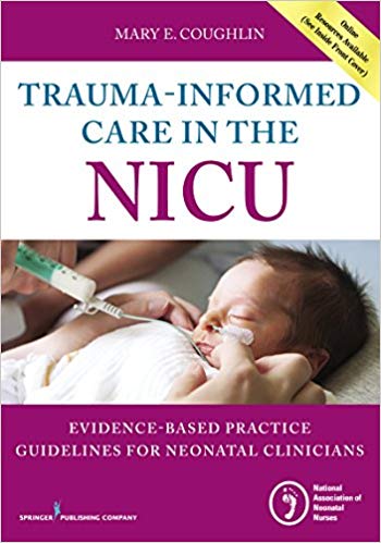 Trauma-Informed Care in the NICU: Evidenced-Based Practice Guidelines for Neonatal Clinicians